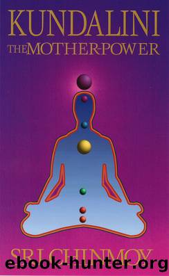 Kundalini, the Mother-Power by Sri Chinmoy