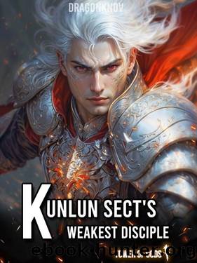 Kunlun Sect's Weakest Disciple: A LitRPG Wuxia Series, Vol 1 by DragonKnov