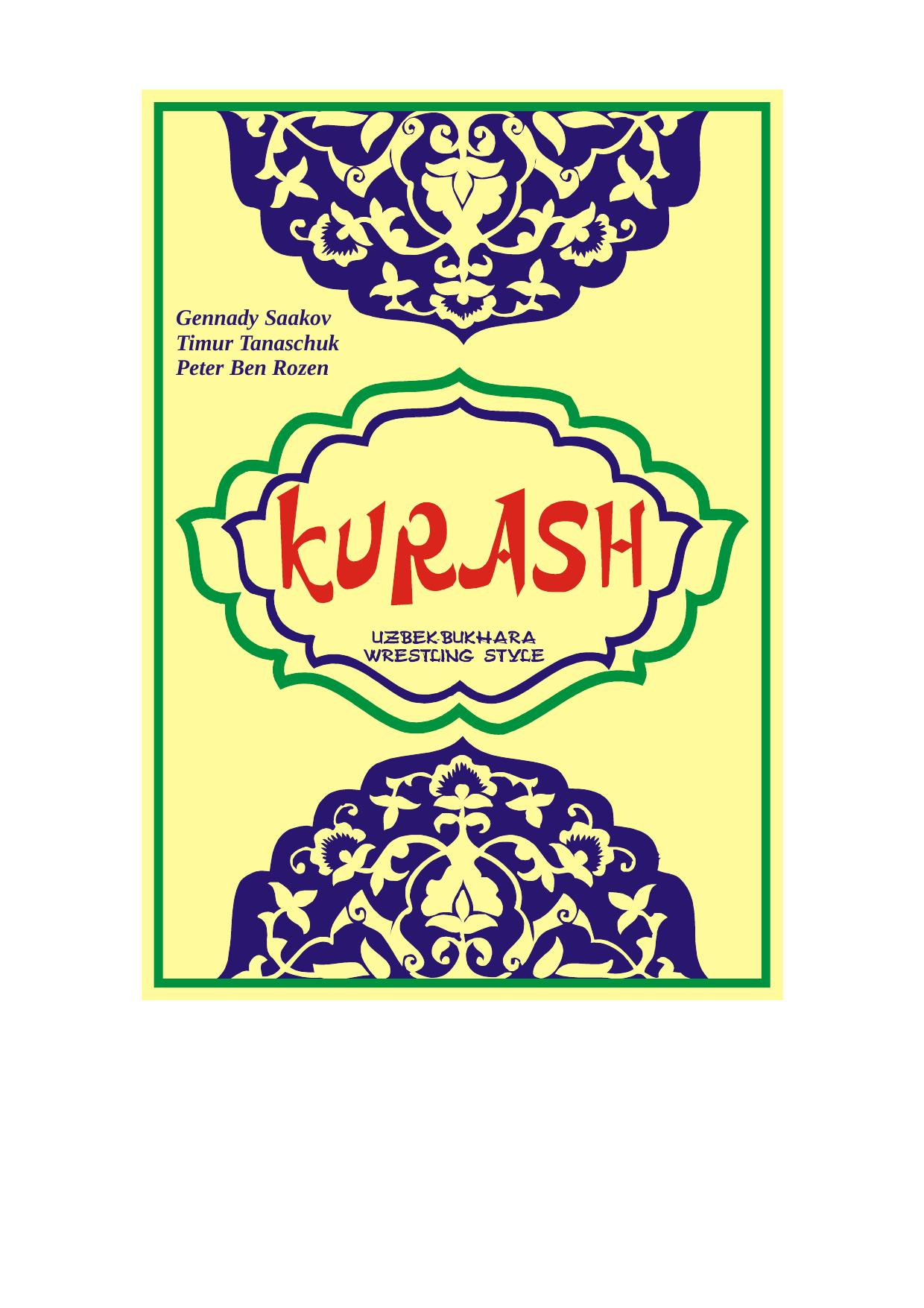 Kurash (Uzbek-Bukhara wrestling style), Basic Techniques Manual with Illustrated Step-by-Step Instructions by Saakov G