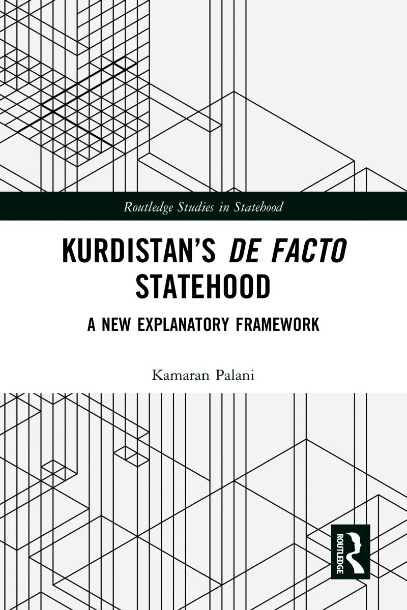 Kurdistan's De Facto Statehood: A New Explanatory Framework by Kamaran Palani
