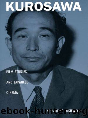 Kurosawa: Film Studies and Japanese Cinema (Asia-Pacific : culture, politics, and society) by Mitsuhiro Yoshimoto