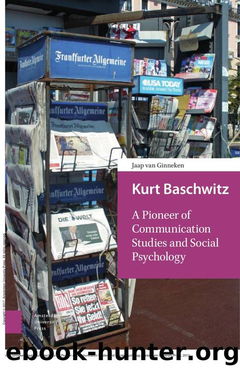 Kurt Baschwitz : A Pioneer of Communication Studies and Social Psychology by Jaap van Ginneken