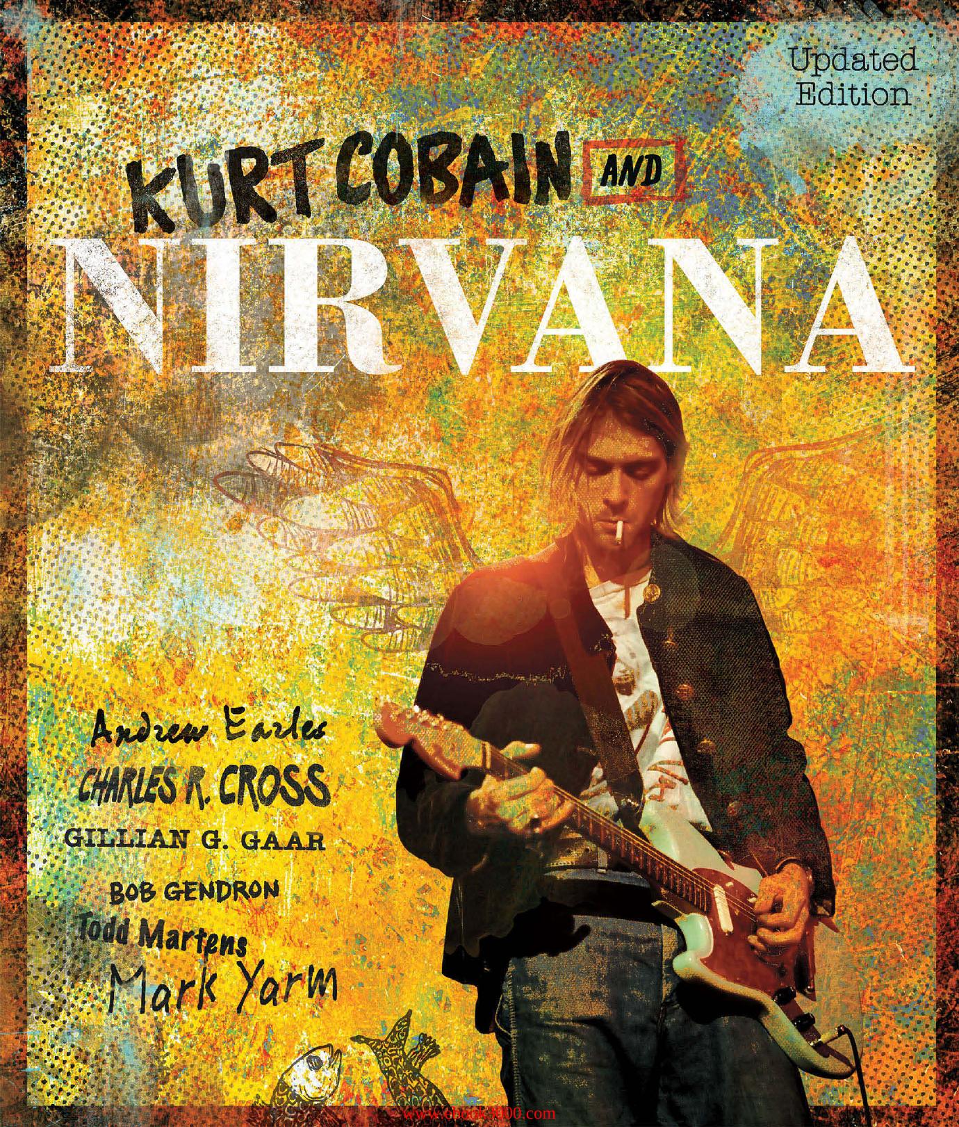 Kurt Cobain and Nirvana The Complete Illustrated History, Updated Edition by Unknow