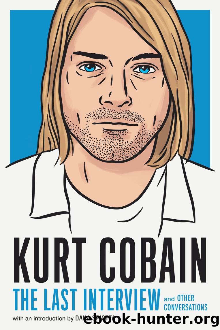 Kurt Cobain: The Last Interview by Unknown