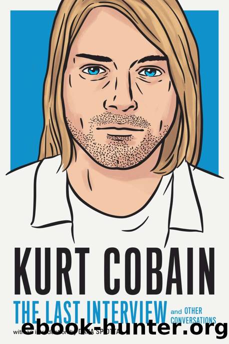 Kurt Cobain: The Last Interview: and Other Conversations by MELVILLE HOUSE