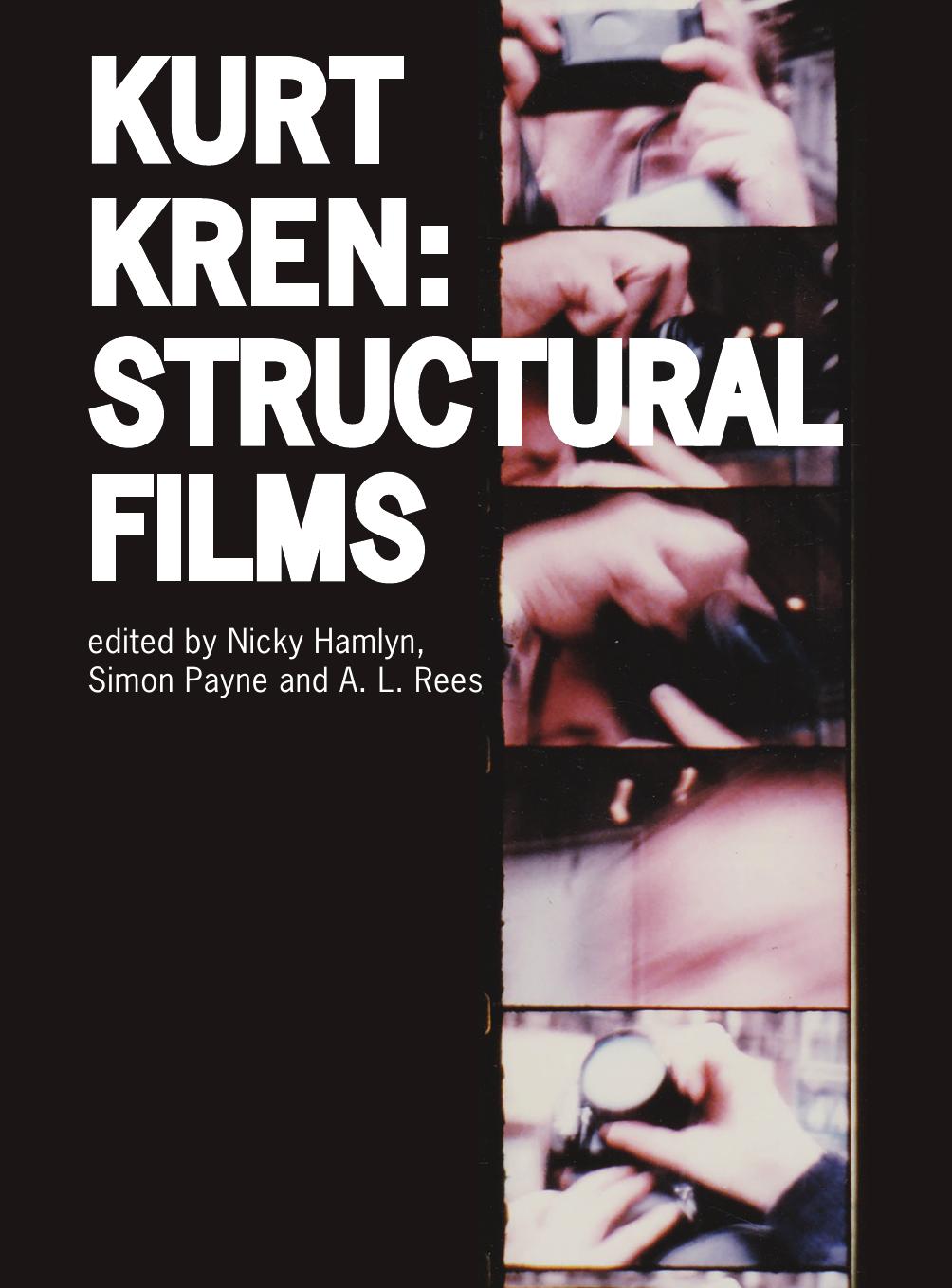 Kurt Kren : Structural Films by Nicky Hamlyn; Simon Payne; A. L. Rees