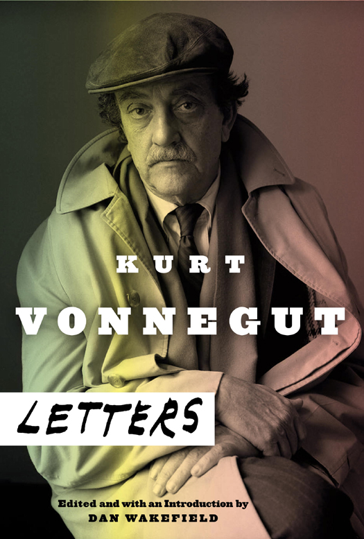 Kurt Vonnegut: Letters by Kurt Vonnegut & Dan Wakefield
