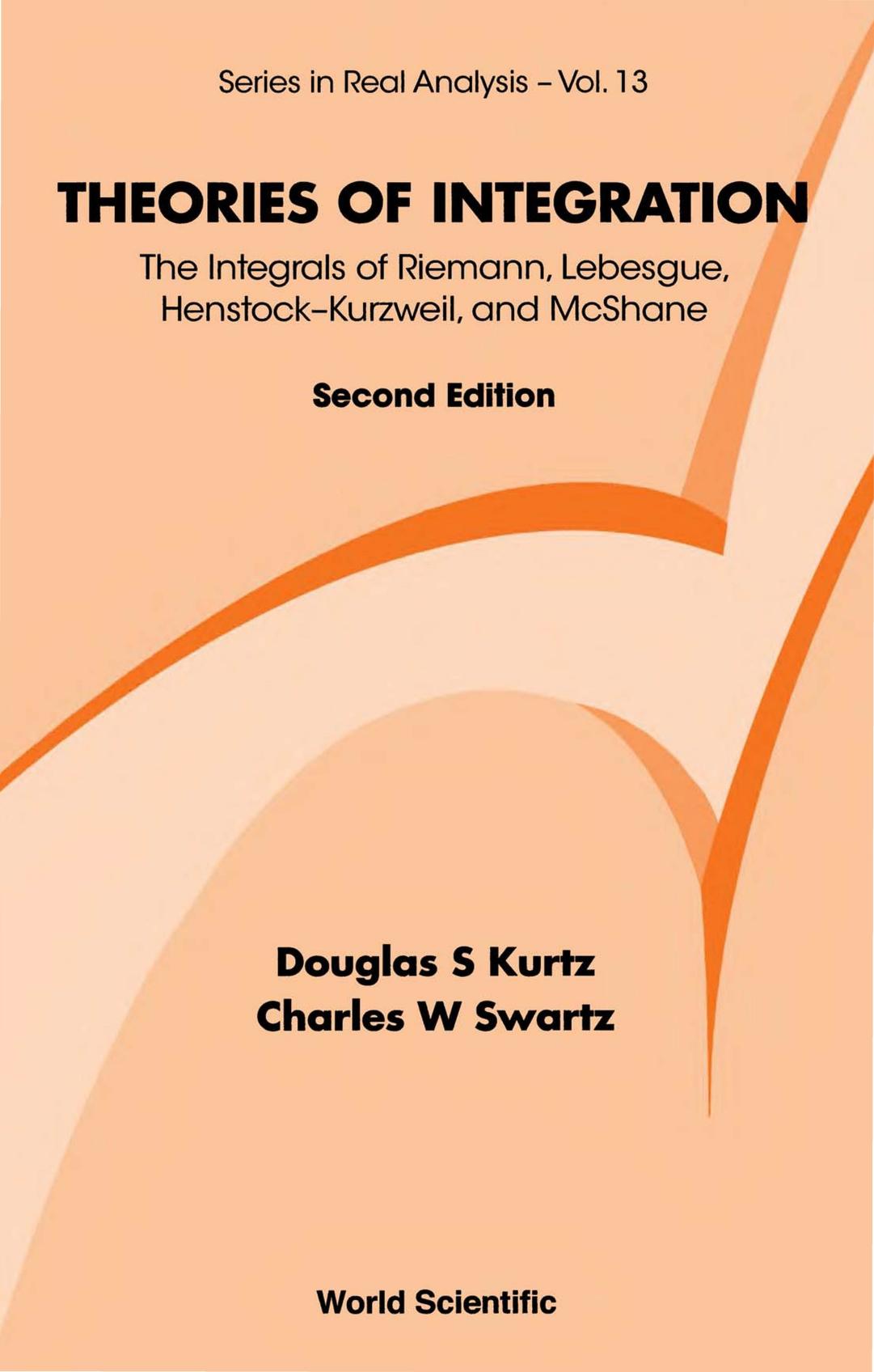 Kurtz D. Theories of Integration. The Integrals of Riemann, Lebesgue,...2011 by Unknown