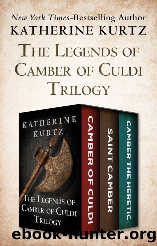 Kurtz, Katherine - The Legends of Camber of Culdi Trilogy [Omnibus] by Kurtz Katherine