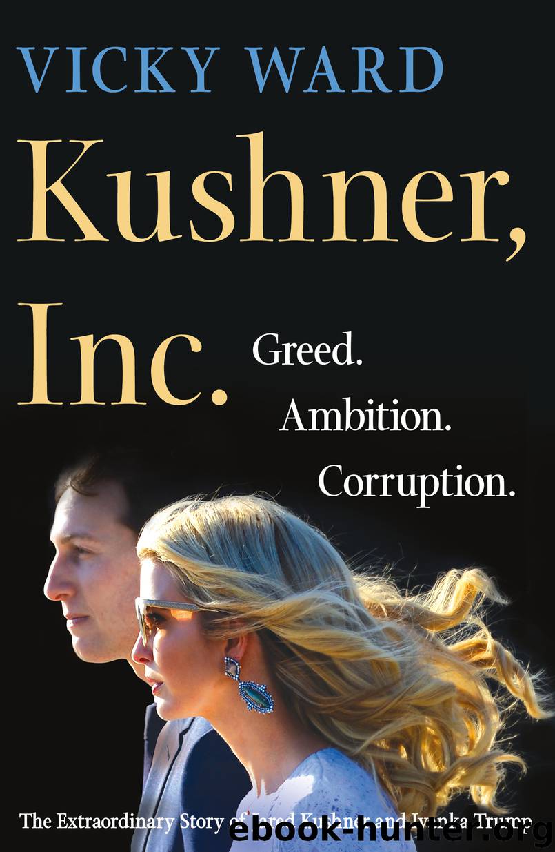 Kushner, Inc. : Greed. Ambition. Corruption. the Extraordinary Story of Jared Kushner and Ivanka Trump (9781250185952) by Ward Vicky