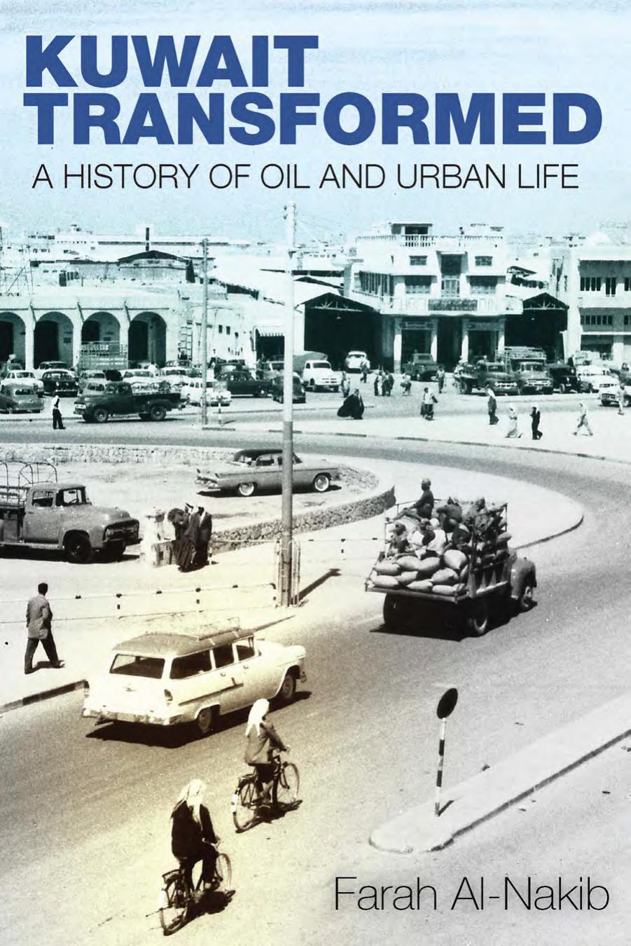 Kuwait Transformed: A History of Oil and Urban Life by Farah Al-Nakib