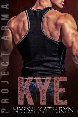 Kye: A steamy contemporary military romance (Project Arma Book 8) by Nyssa Kathryn