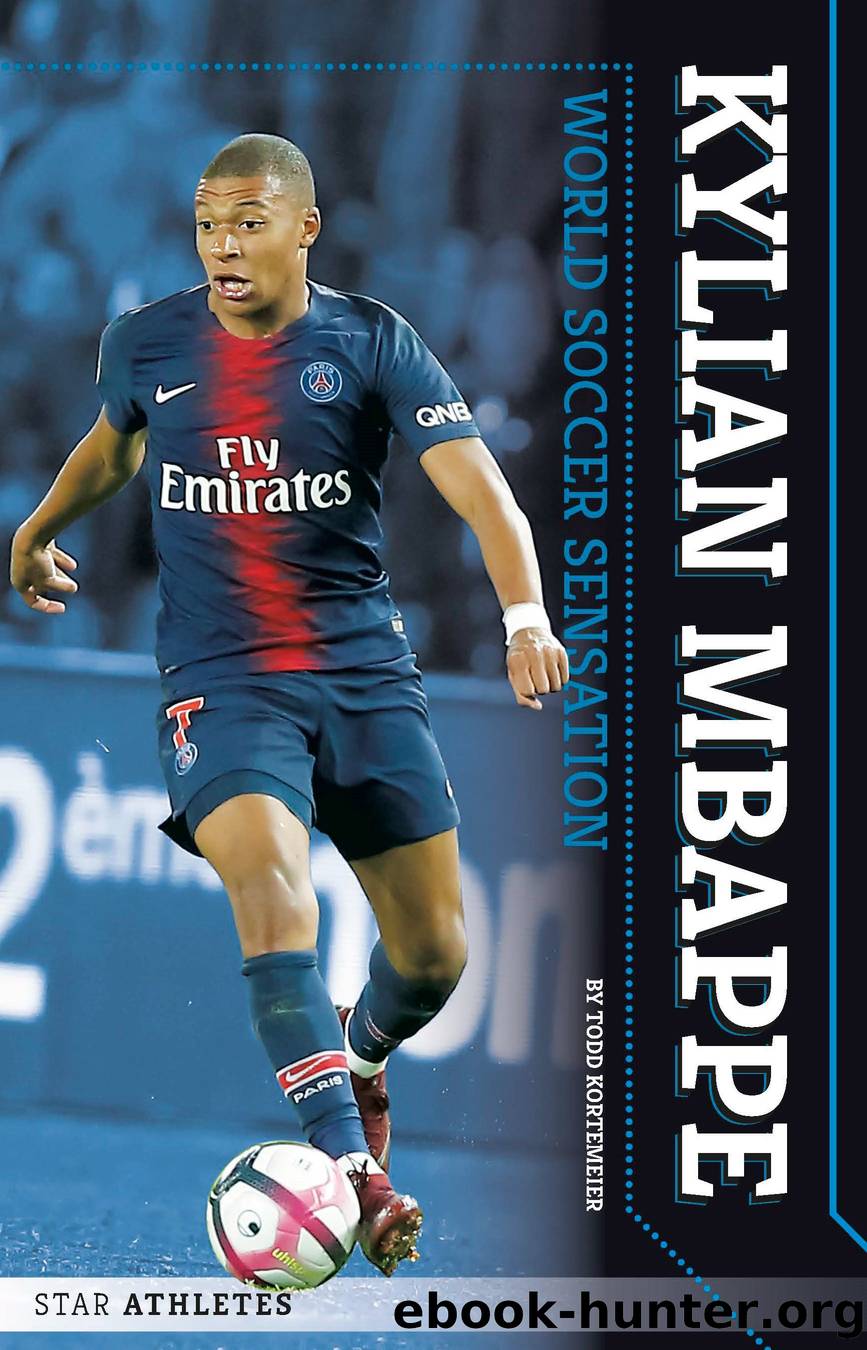 Kylian Mbappe: World Soccer Sensation by Todd Kortemeier