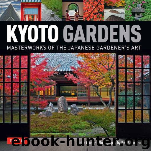 Kyoto Gardens: Masterworks of the Japanese Gardener's Art by Clancy Judith
