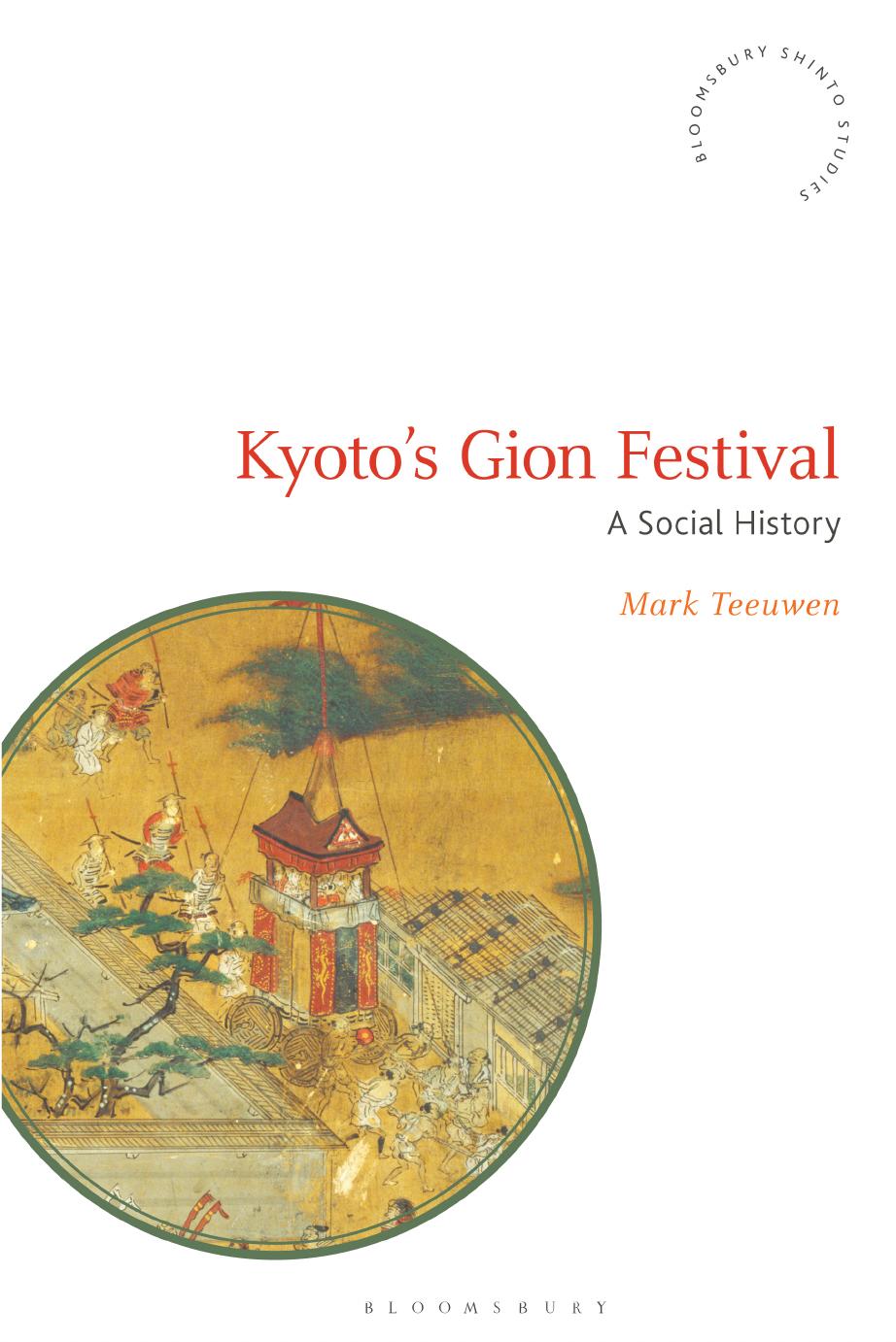 Kyoto's Gion Festival: A Social History (Bloomsbury Shinto Studies) by Mark Teeuwen