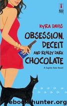 Kyra Davis 3 - Obsession, Deceit and Really Dark Chocolate by Kyra Davis