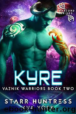 Kyre: Warlord Brides (Warriors of Vaznik Book 2) by Ava York & Starr Huntress