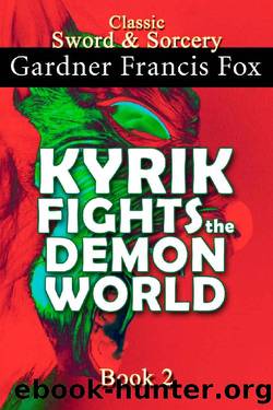 Kyrik Fights the Demon World_Book 2_Kyrik Sword & Sorcery by Gardner Francis Fox