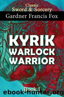 Kyrik_Warlock Warrior Book 1_Kyrik Sword & Sorcery by Gardner Francis Fox