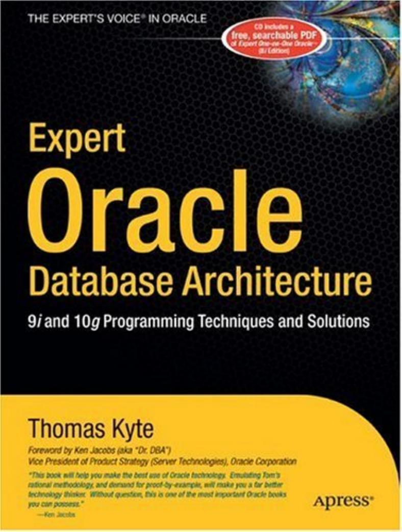 Kyte T. Expert Oracle Database Architecture[c] 9i and 10g Programming Techniques and Solutions (2005)(en)(768s) by Unknown