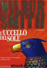 L' UCCELLO DEL SOLE by WILBUR SMITH