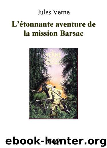 L'étonnante aventure de la mission Barsac by Jules Verne
