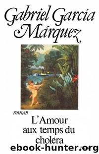 L'Amour Aux Temps Du Choléra by Marquez Gabriel Garcia