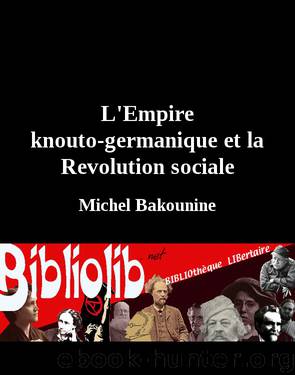 L'Empire knouto-germanique et la Revolution sociale by Michel Bakounine