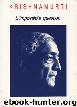 L'Impossible Question by Jiddu Krishnamurti