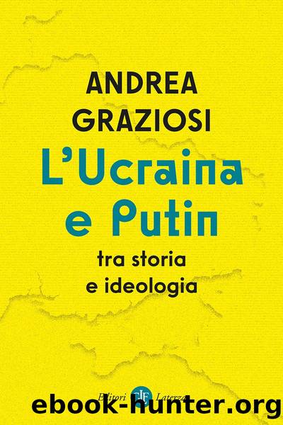 L'Ucraina e Putin tra storia e ideologia by Andrea Graziosi