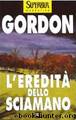 L'eredità dello sciamano by Noah Gordon