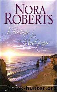 L'héritage des MacGregor by Nora Roberts