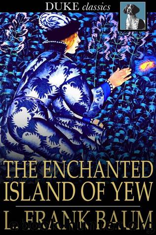 L. Frank Baum by The Enchanted Island of Yew