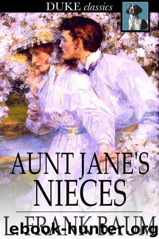 L. Frank Baum_Aunt Jane 01 by Aunt Jane's Nieces