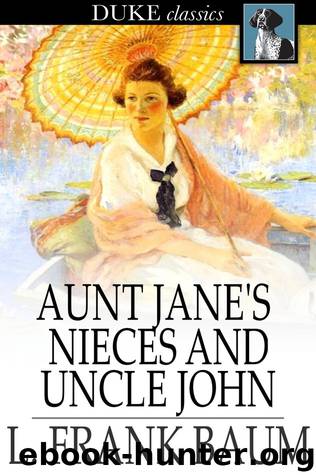L. Frank Baum_Aunt Jane 06 by Aunt Jane's Nieces & Uncle John