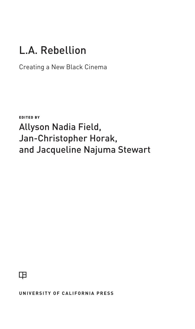 L.A. Rebellion: Creating a New Black Cinema by Allyson Field Jan-Christopher Horak Jacqueline Najuma Stewart