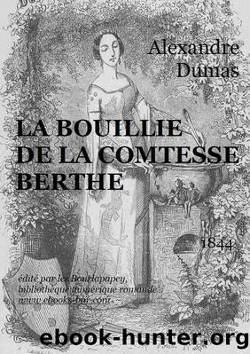 LA BOUILLIE DE LA COMTESSE BERTHE by Alexandre Dumas