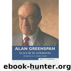 LA ERA DE LAS TURBULENCIAS AVENTURAS EN UN NUEVO MUNDO by ALAN GREENSPAN