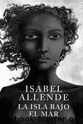 LA ISLA BAJO EL MAR by Isabel Allende