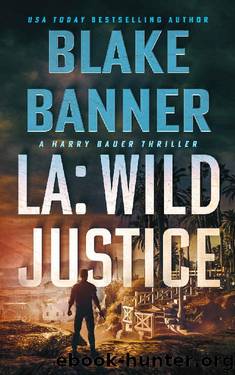 LA: Wild Justice (Harry Bauer Book 7) by Blake Banner