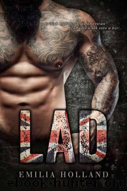 LAD: A British Bad Boy Romance Novel (Bad Boys of London Book 1) by Holland Emilia