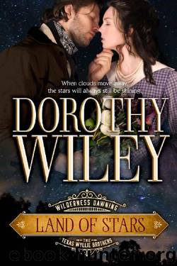 LAND OF STARS: The Texas Wyllie Brothers (Wilderness Dawning Series Book 2) by Dorothy Wiley