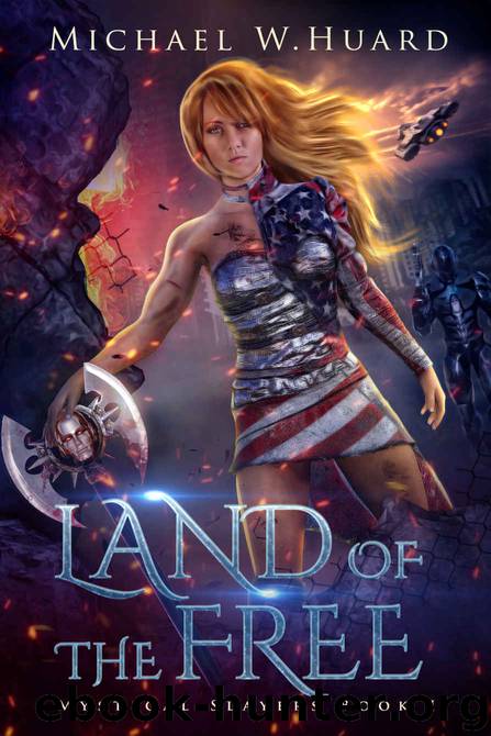 LAND of the FREE (A Dystopian Society in a Post-Apocalyptic America) (Mystical Slayers Book 1) by Michael W. Huard