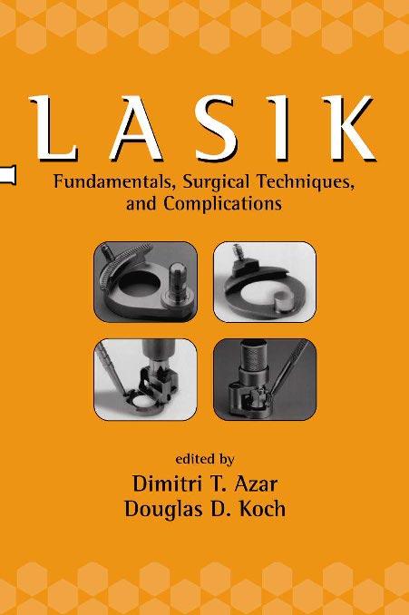 LASIK (Laser in Situ Keratomileusis): Fundamentals, Surgical Techniques, and Complications (Refractive Surgery, 1) by Dimitri T. Azar Douglas Koch