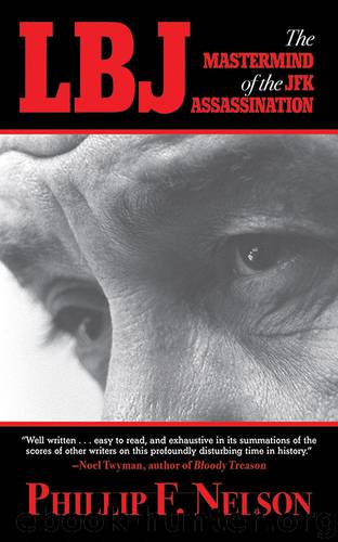 LBJ: The Mastermind of the JFK Assassination by Phillip F. Nelson