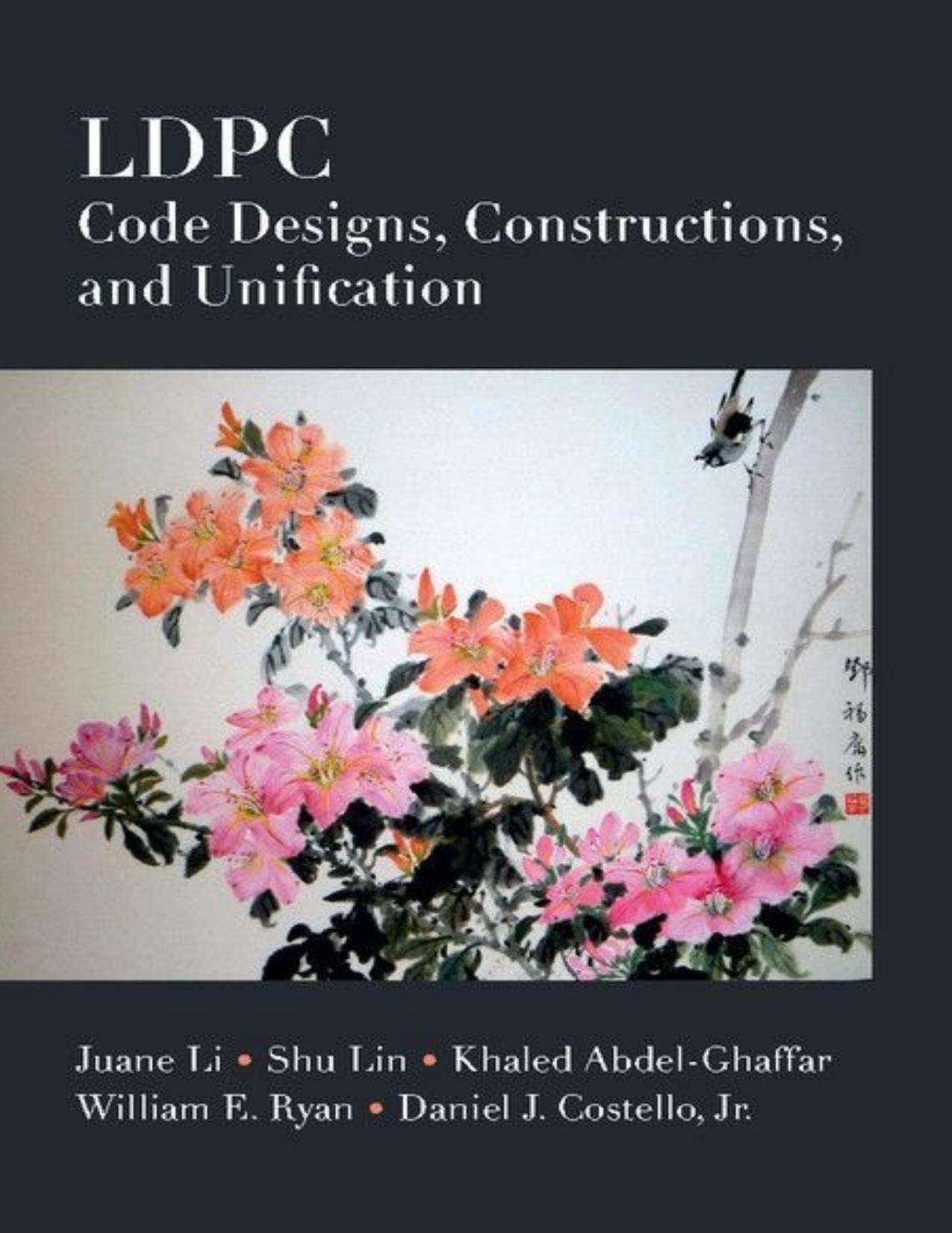 LDPC Code Designs, Constructions, and Unification by Juane Li & Shu Lin & Khaled Abdel-Ghaffar & William E. Ryan & Costello Jr Daniel J