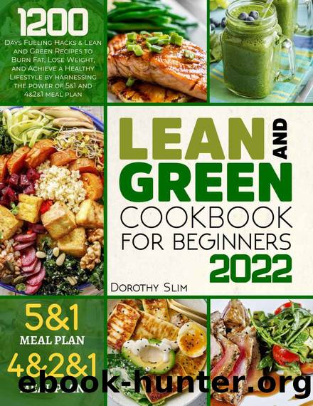 LEAN AND GREEN COOKBOOK FOR BEGINNERS 2022 by Slim Dorothy