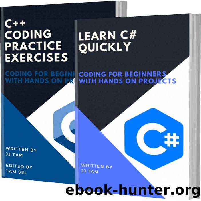 LEARN C# QUICKLY AND C++ CODING PRACTICE EXERCISES: Coding For Beginners by TAM JJ