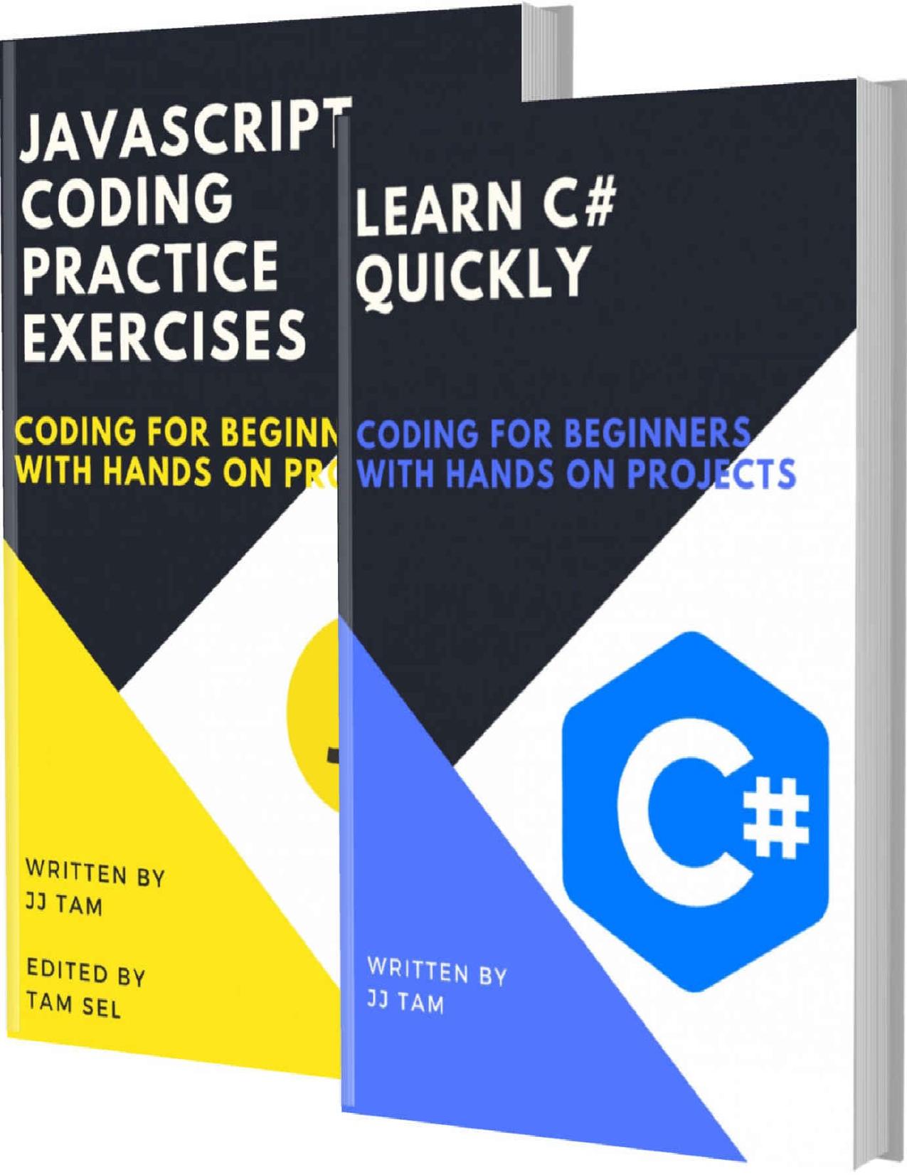 LEARN C# QUICKLY AND JAVASCRIPT CODING PRACTICE EXERCISES: Coding For Beginners by JJ TAM