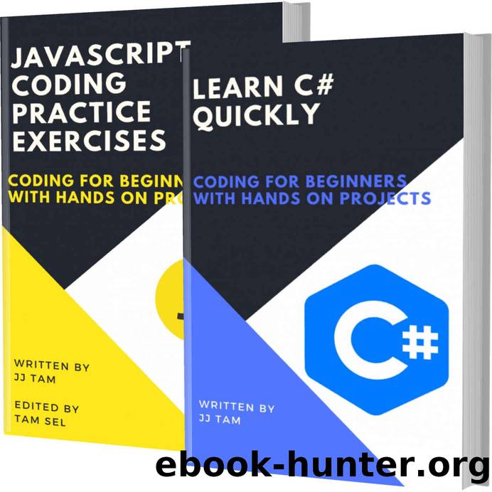 LEARN C# QUICKLY AND JAVASCRIPT CODING PRACTICE EXERCISES: Coding For Beginners by TAM JJ